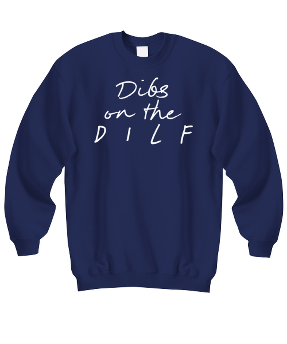 DILF for Wife Mom Wifey Funny Sweatshirt, Gifts, Sweater Shirt, Jumper, Unique Gag Idea, Him Her