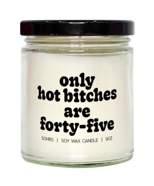 45th Birthday 45 Years Old Hot Bitches Candle, Gifts, Home Office Decor, Unique Gag Idea, Him Her