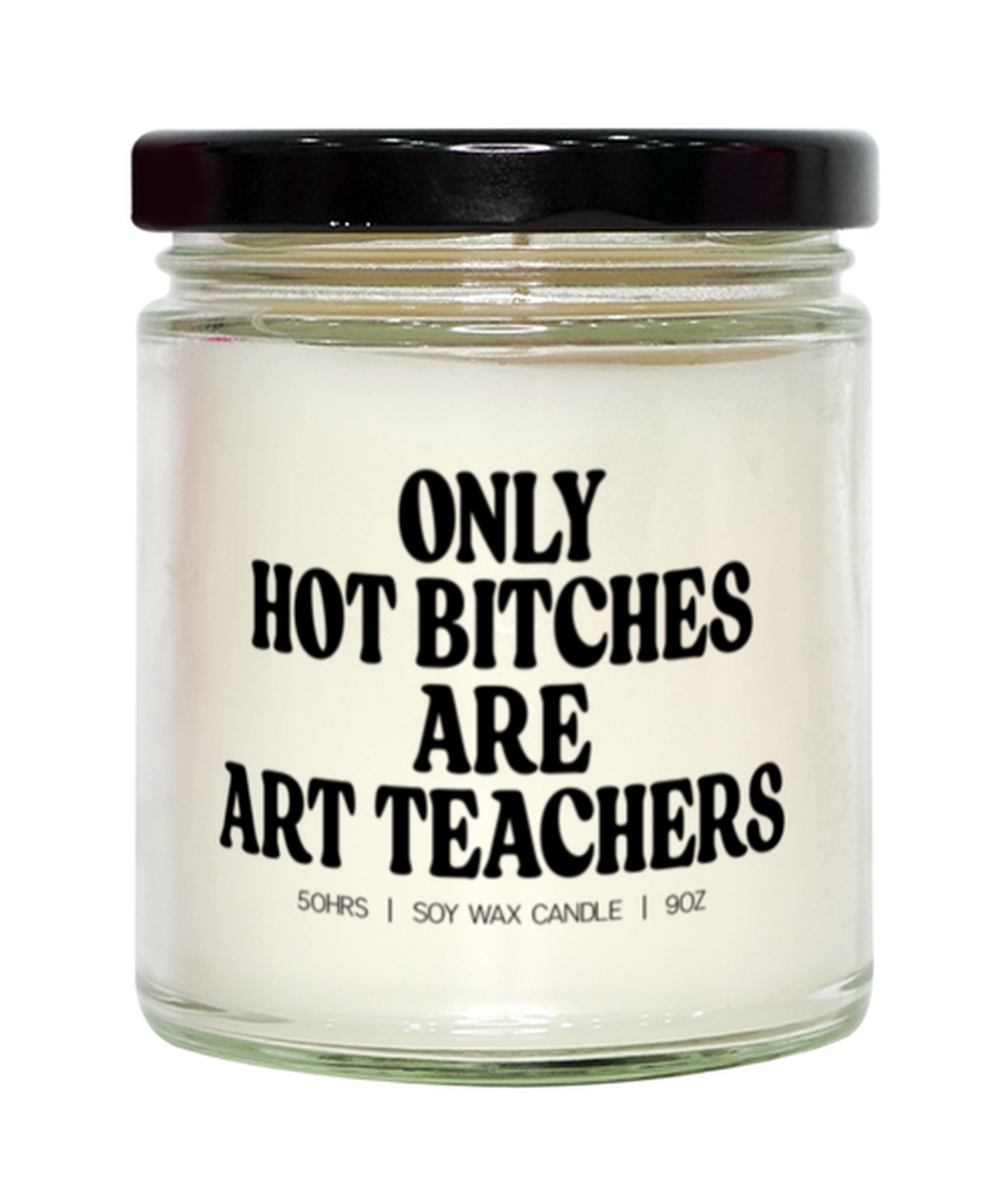 Art teacher Grad Graduation Hot Bitches Candle, Gifts, Home Office Decor, Unique Gag Idea, Him Her