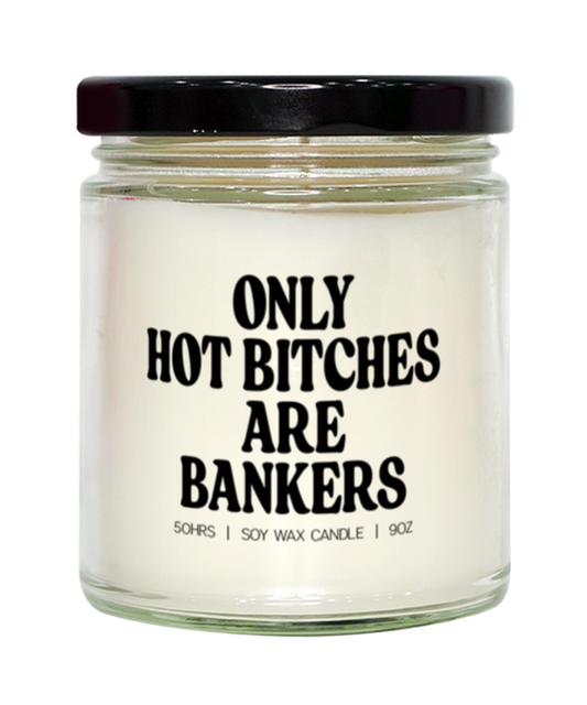 Banker Hot Bitches Candle, Gifts, Home Office Decor, Unique Gag Idea, Him Her