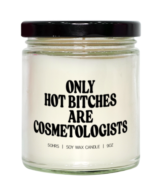 Cosmetologist Cosmetology Grad Graduation Hot Bitches Candle, Gifts, Home Office Decor, Unique Gag Idea, Him Her