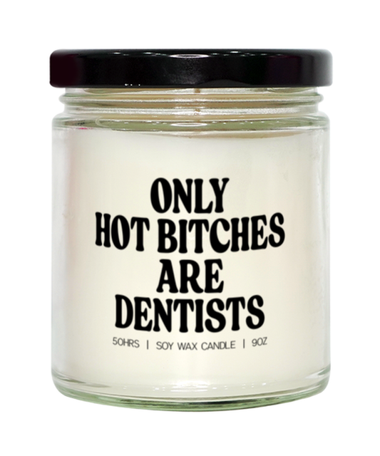 Dentist dental school student Grad Graduation Hot Bitches Candle, Gifts, Home Office Decor, Unique Gag Idea, Him Her