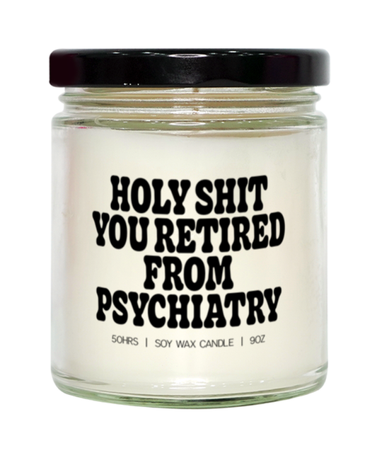 Psychiatrist Retired Retirement Candle, Gifts, Home Office Decor, Unique Gag Idea, Him Her