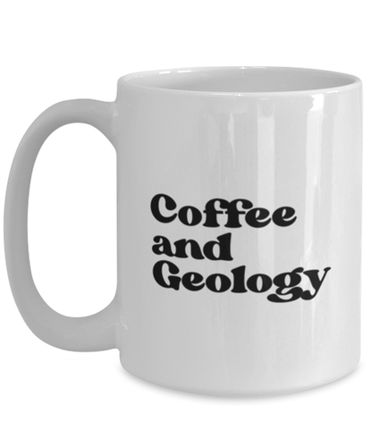 Geology Geologist Rock Collector Mug, Gifts, Home Office Decor, Coffee Cup, Unique Gag Idea, Him Her