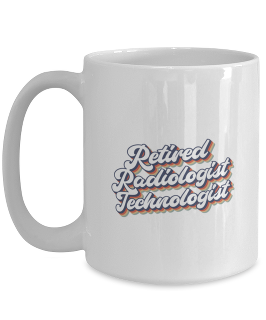 Retired Radiologic Technologist 1970s Xray Rad Tech 70s Mug, Gifts, Home Office Decor, Coffee Cup, Unique Gag Idea, Him Her