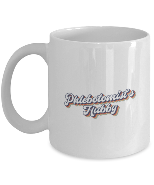 Phlebotomist Hubby Phlebotomy 70s 1970s Husband Engagement Wedding Fiance Mug, Gifts, Home Office Decor, Coffee Cup, Unique Gag Idea, Him Her