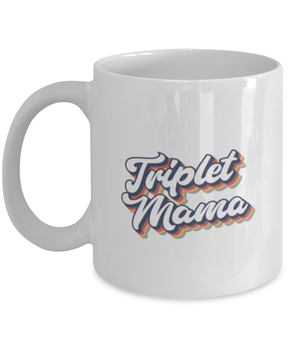 Triplet Mama Mom of Triplets Mommy Mug, Gifts, Home Office Decor, Coffee Cup, Unique Gag Idea, Him Her