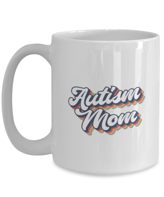 Autism Mom Mama Mommy Mother's Day Mug, Gifts, Home Office Decor, Coffee Cup, Unique Gag Idea, Him Her