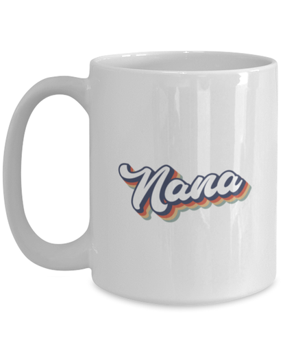 Nana 70s 1970s for Grandma Mom Mug, Gifts, Home Office Decor, Coffee Cup, Unique Gag Idea, Him Her