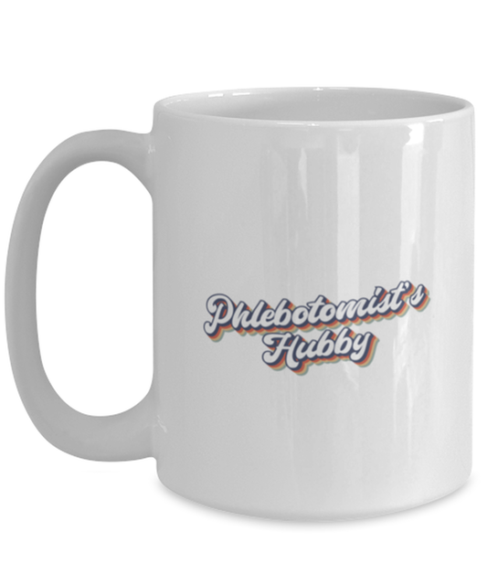 Phlebotomist Hubby Phlebotomy 70s 1970s Husband Engagement Wedding Fiance Mug, Gifts, Home Office Decor, Coffee Cup, Unique Gag Idea, Him Her