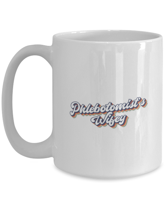 Phlebotomist Wife Phlebotomy 70s 1970s Engagement Wedding Wifey Fiance Mug, Gifts, Home Office Decor, Coffee Cup, Unique Gag Idea, Him Her