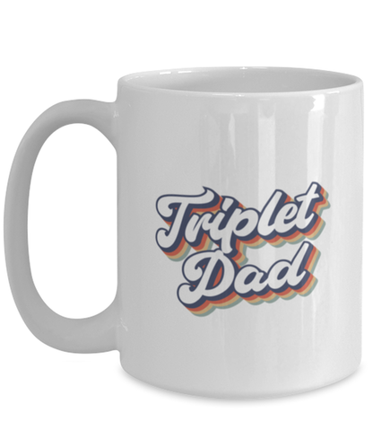 Triplet Dad Daddy of Triplets New Father Mug, Gifts, Home Office Decor, Coffee Cup, Unique Gag Idea, Him Her