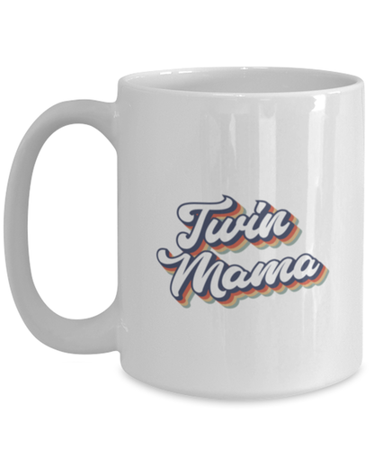 Twin Mama Mom of Twins Mommy Mug, Gifts, Home Office Decor, Coffee Cup, Unique Gag Idea, Him Her