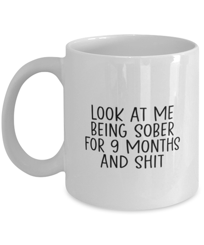 9 Months Sober Sobriety 9th Month Recovery Mug, Gifts, Home Office Decor, Coffee Cup, Unique Gag Idea, Him Her