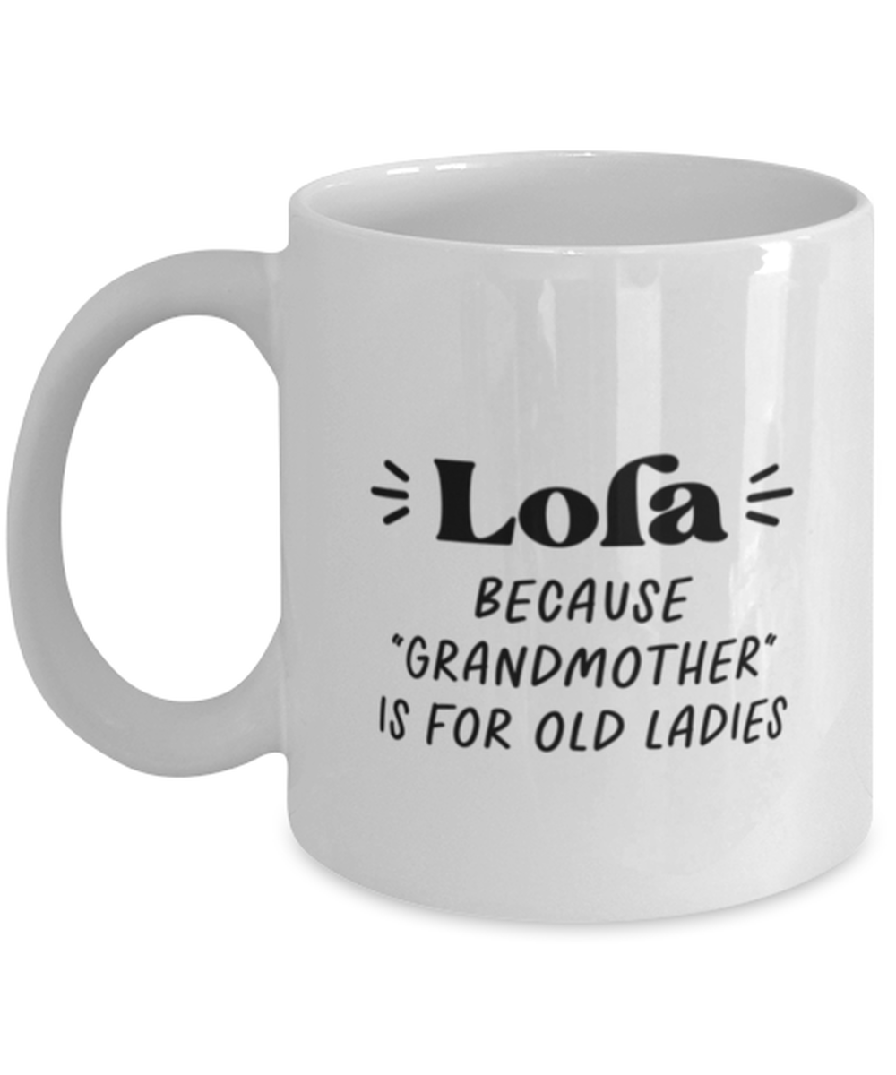 Lola Grandma Grandmother Mug, Gifts, Home Office Decor, Coffee Cup, Unique Gag Idea, Him Her