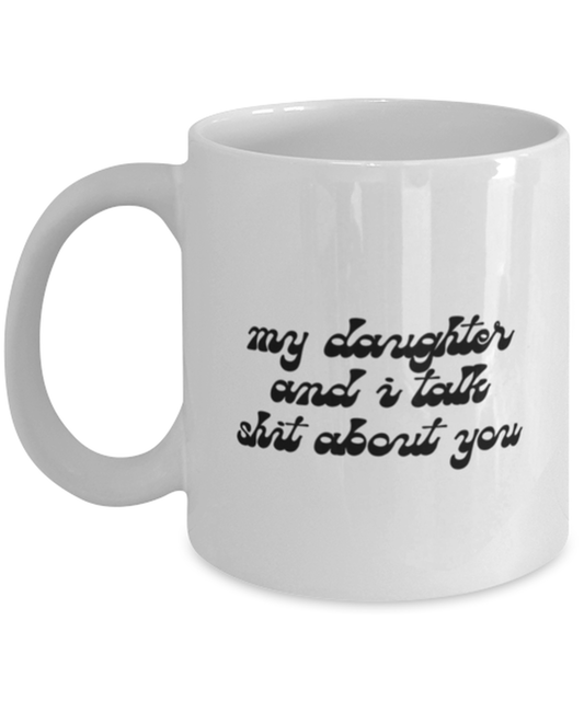 Mom Mother's Day Talk Shit from Daughter Mug, Gifts, Home Office Decor, Coffee Cup, Unique Gag Idea, Him Her