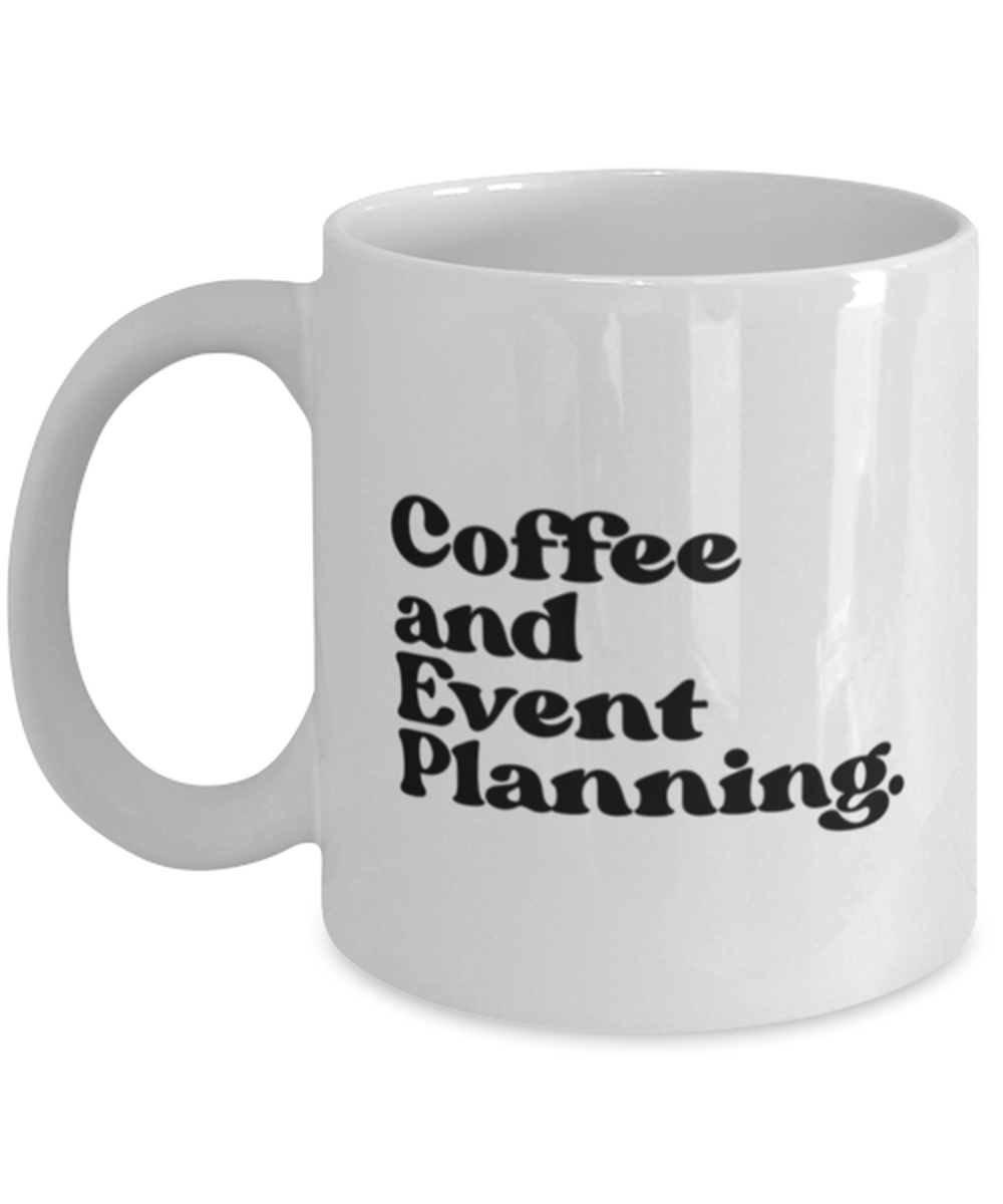 Event Planner Mug, Gifts, Home Office Decor, Coffee Cup, Unique Gag Idea, Him Her