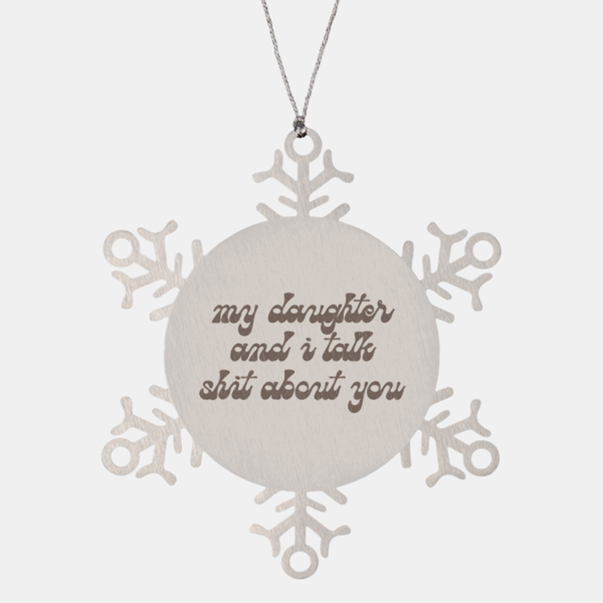 Mom Mother's Day Talk Shit from Daughter Ornament, Gifts, Snowflake Ornament, Christmas, Stocking Stuffer