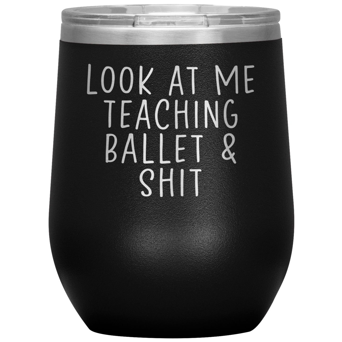 Ballet Teacher Wine Tumbler, Ballet Teacher Gifts, Travel Wine Cup, Birthday Gifts for Men and Women