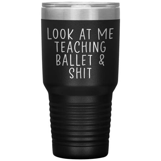 Ballet Teacher Tumbler, Ballet Teacher Gifts, Travel Coffee Mug, Birthday Gifts for Men and Women