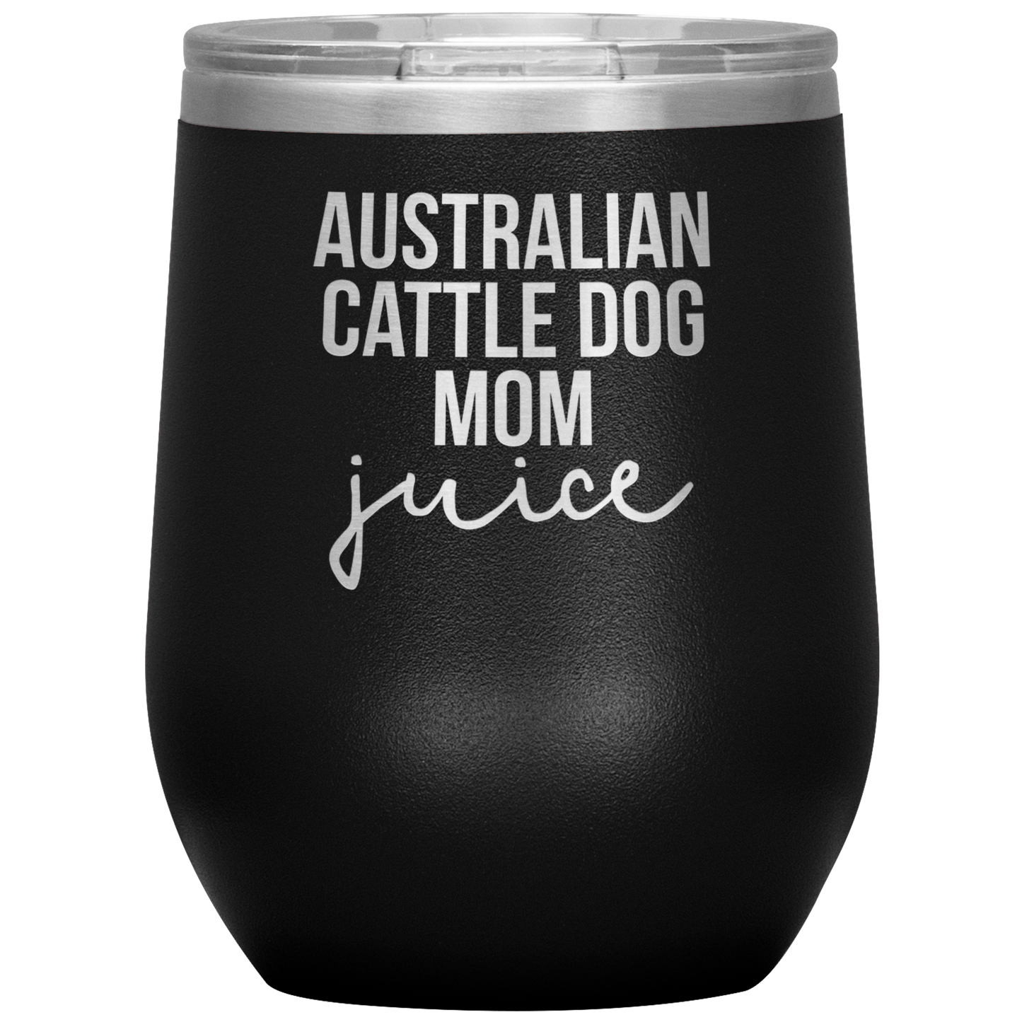 Australian Cattle Dog Mom Wine Tumbler, Funny Travel Wine Cup, Birthday Gifts for Men and Women