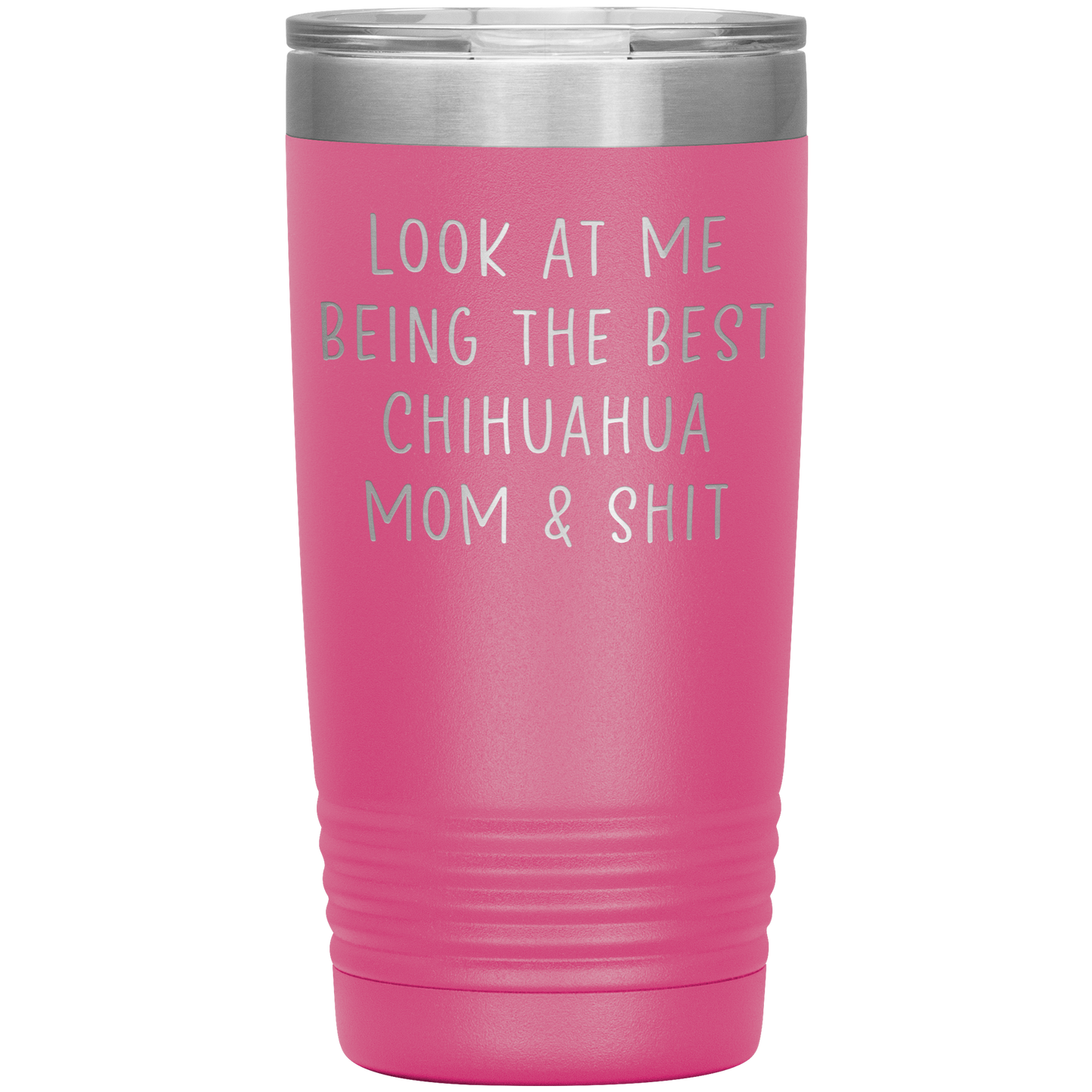 Chihuahua Mom Tumbler, Funny Travel Coffee Mug, Birthday Gifts for Men and Women