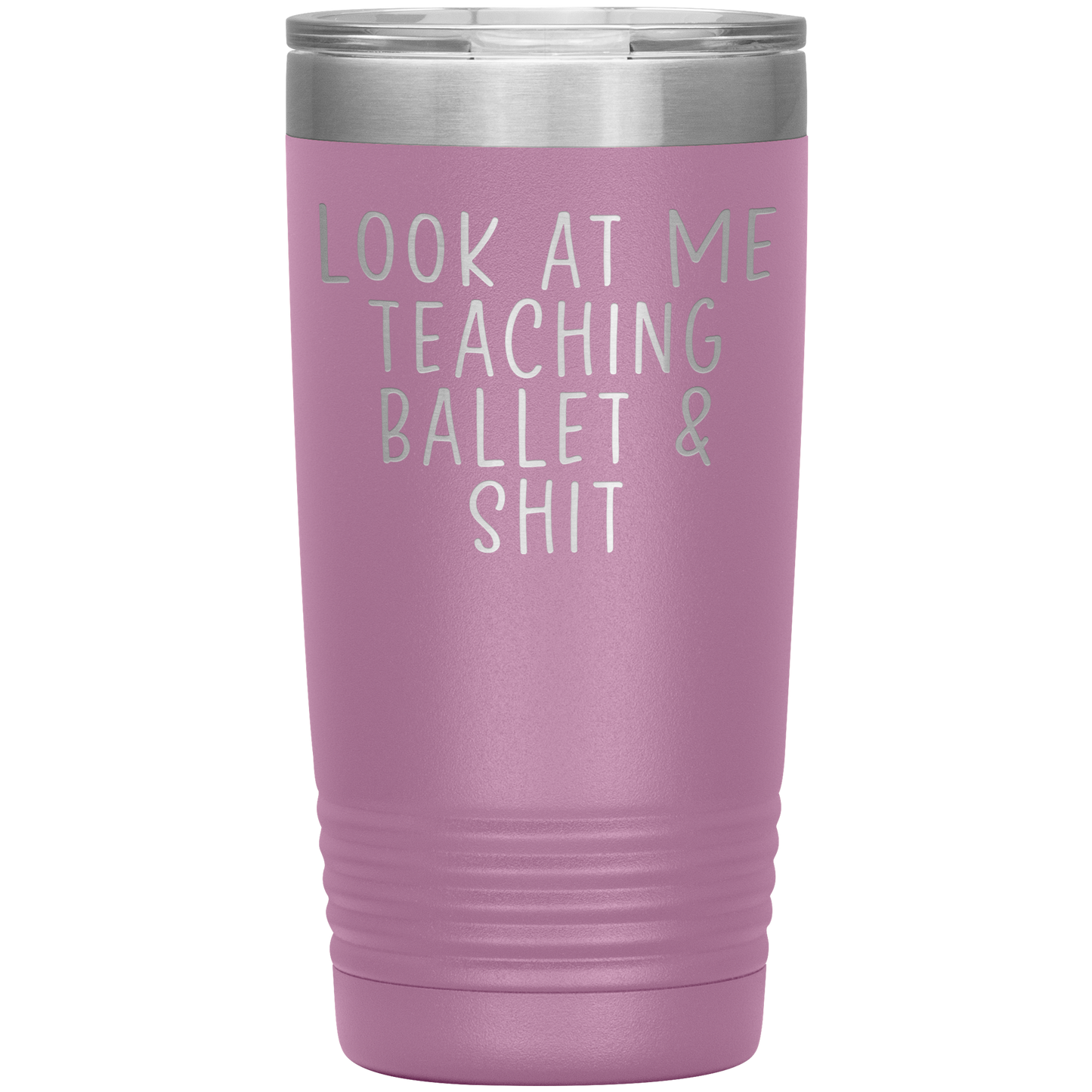 Ballet Teacher Tumbler, Ballet Teacher Gifts, Travel Coffee Mug, Birthday Gifts for Men and Women