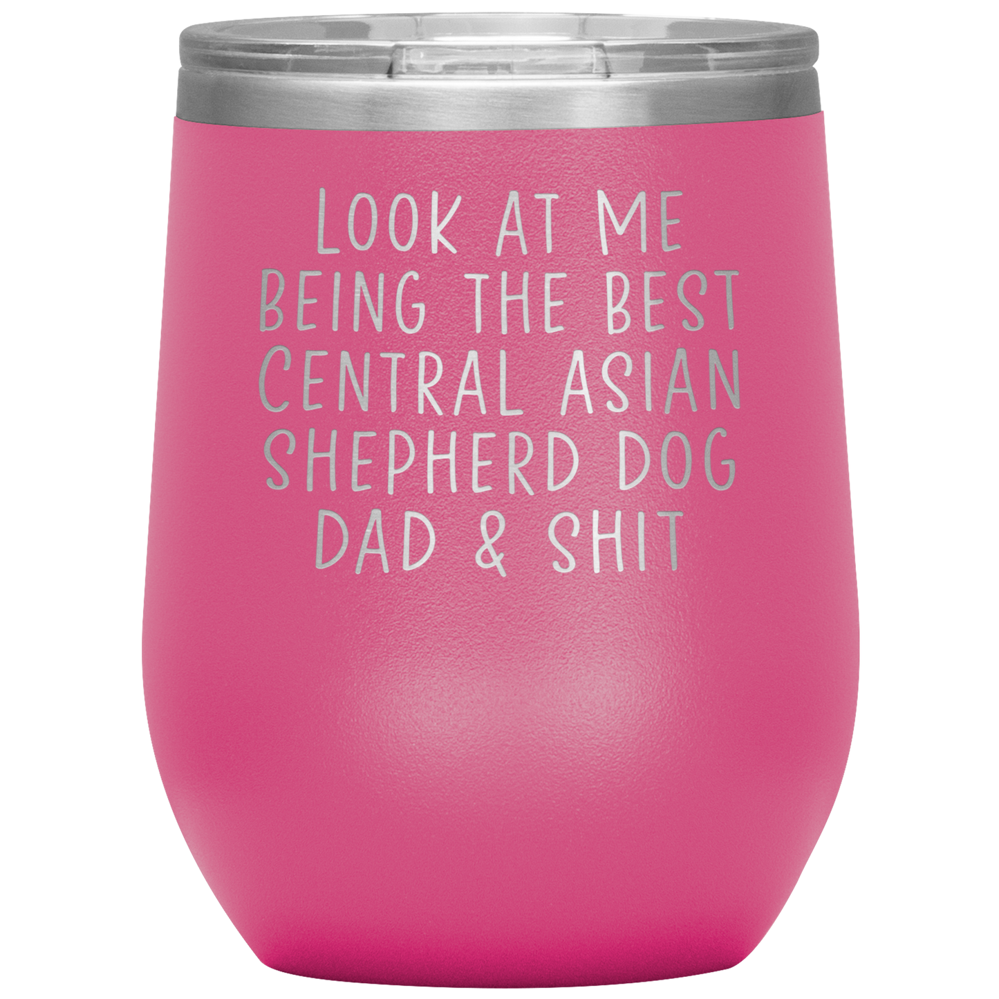 Central Asian Shepherd Dog Dad Wine Tumbler, Funny Gifts, Travel Wine Cup, Birthday Gifts for Men and Women