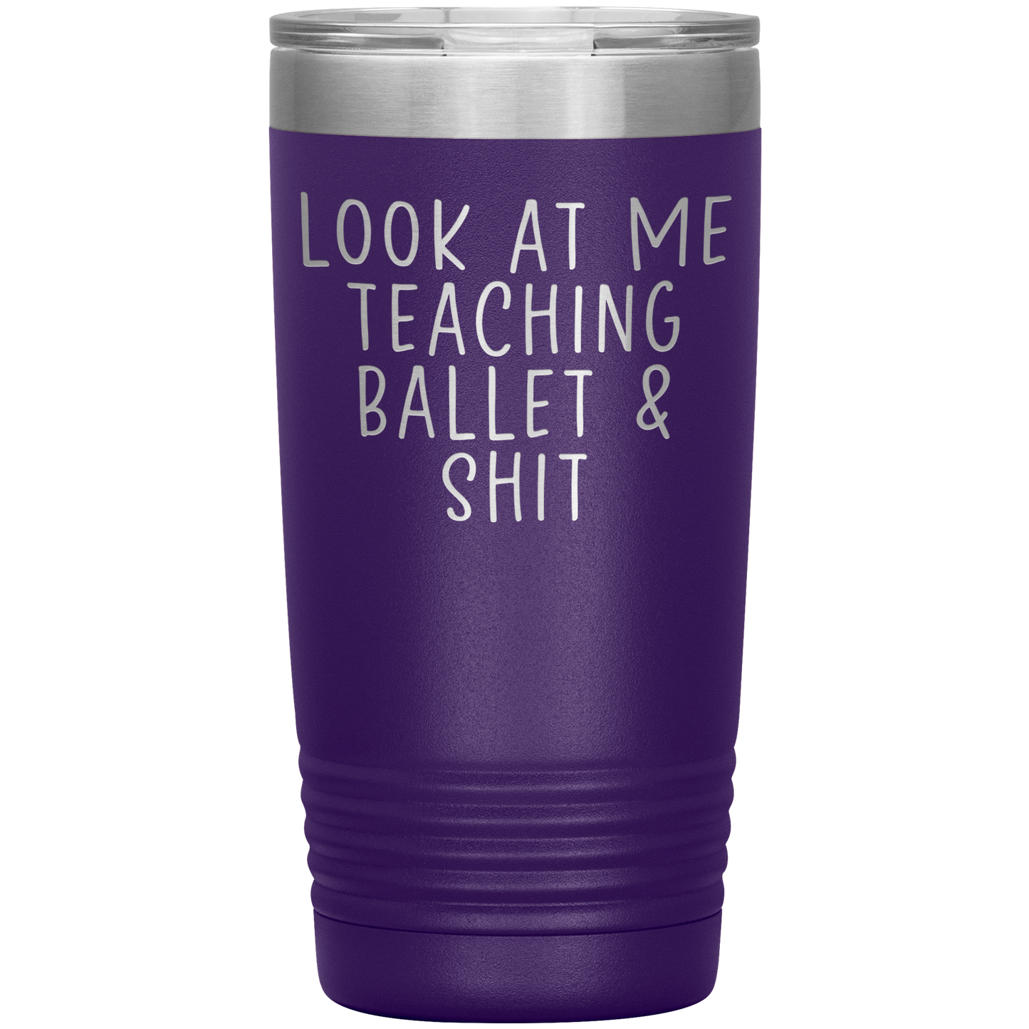 Ballet Teacher Tumbler, Ballet Teacher Gifts, Travel Coffee Mug, Birthday Gifts for Men and Women