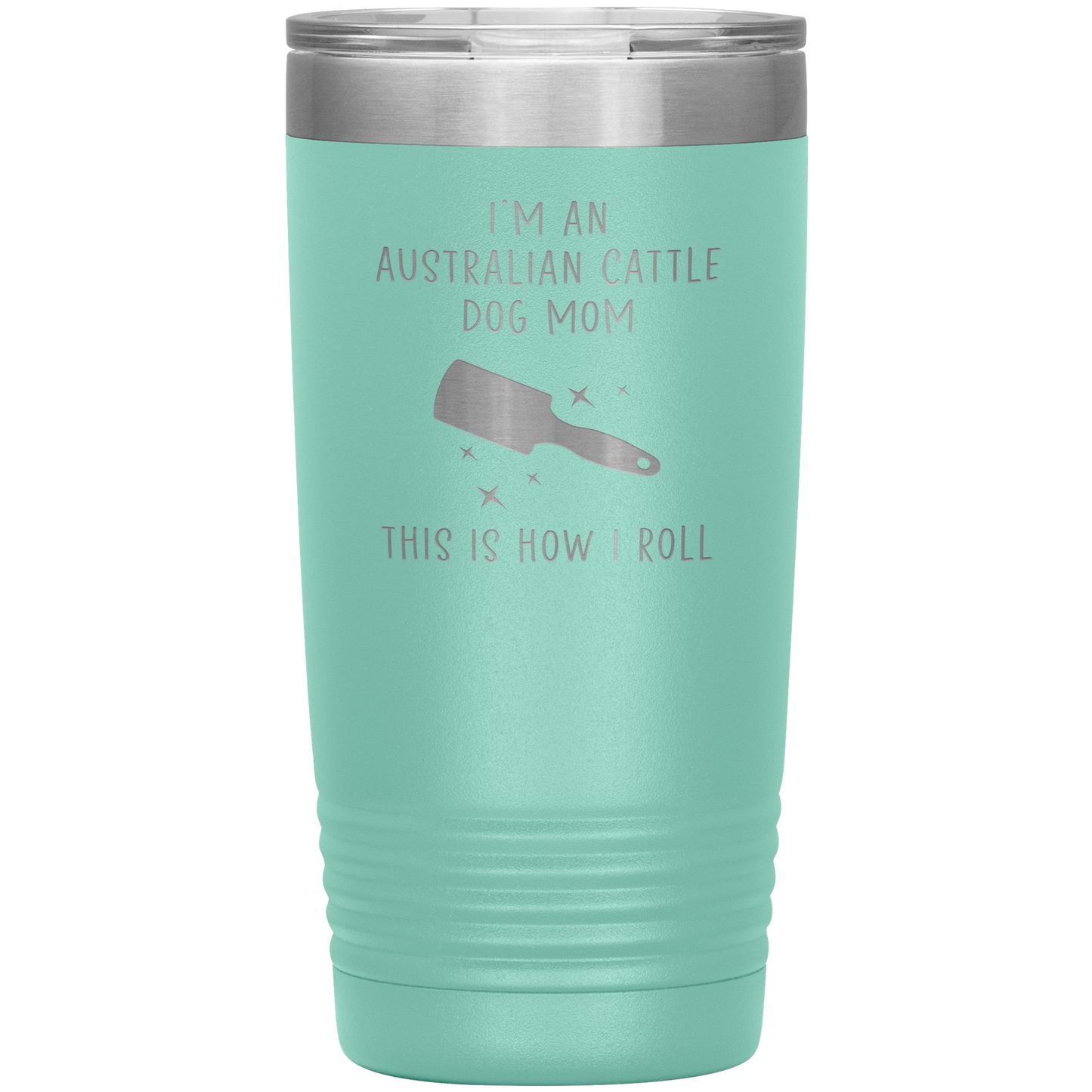 Australian Cattle Dog Mom Tumbler, Funny Travel Coffee Mug, Birthday Gifts for Men and Women