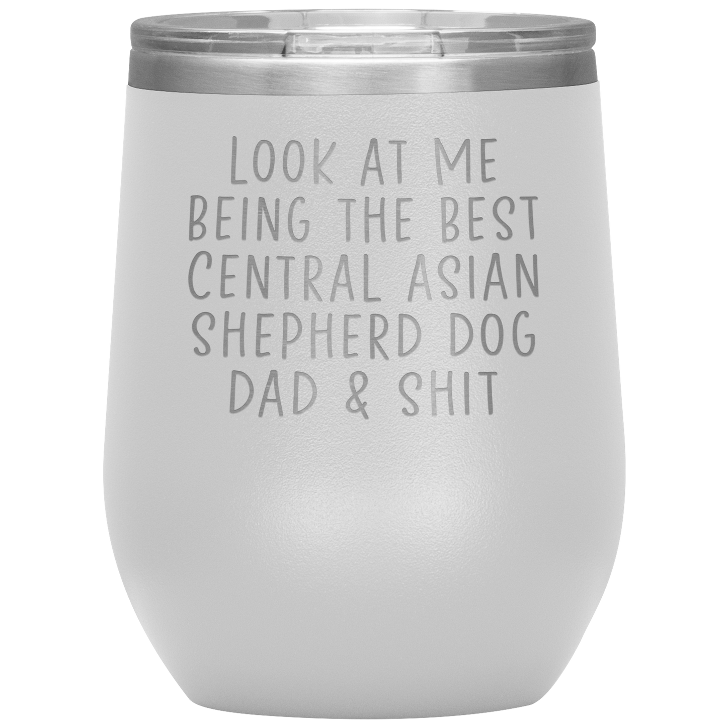 Central Asian Shepherd Dog Dad Wine Tumbler, Funny Gifts, Travel Wine Cup, Birthday Gifts for Men and Women