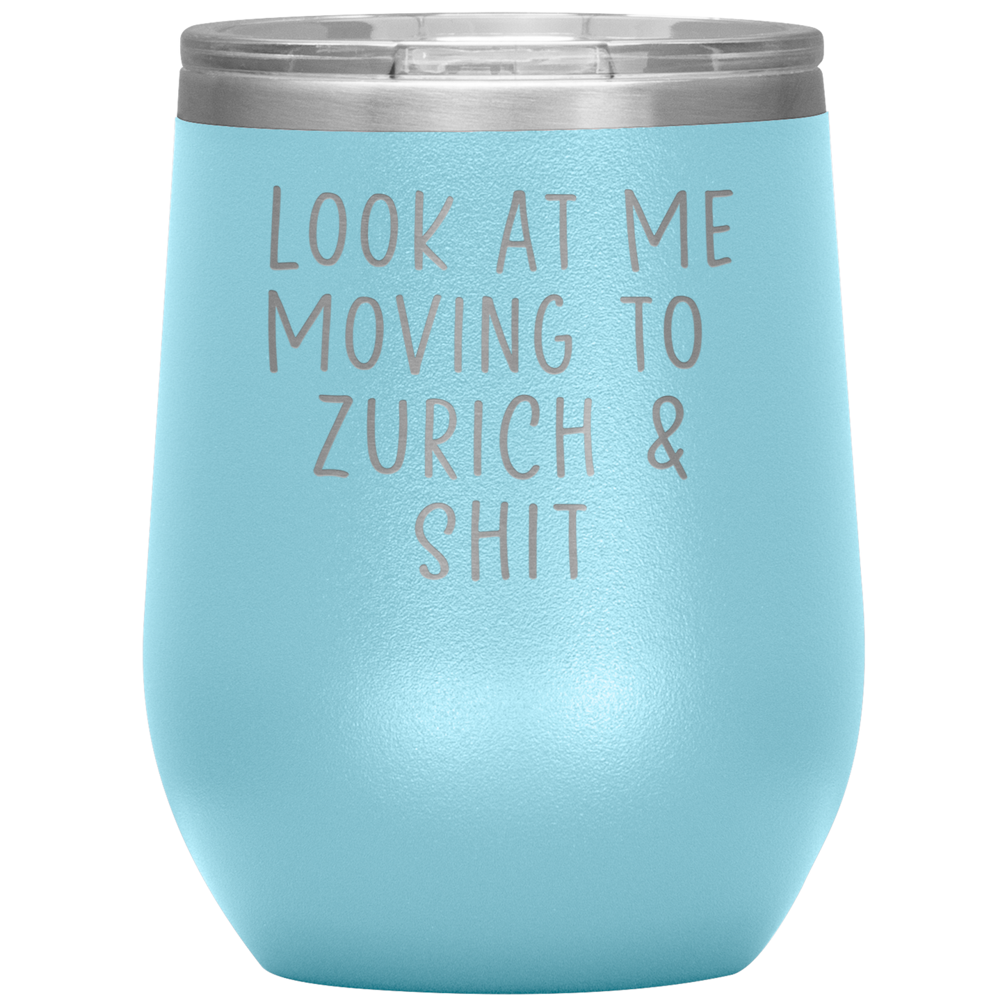 Moving to Zurich Switzerland Wine Tumbler, Funny Travel Wine Cup, Birthday Gifts for Men and Women