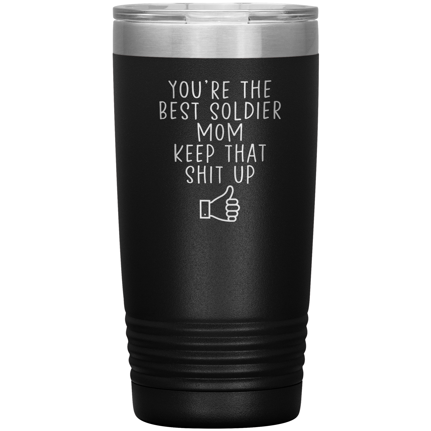 Soldier Mom Tumbler, Soldier Mom Gifts, Travel Coffee Mug, Birthday Gifts for Men and Women