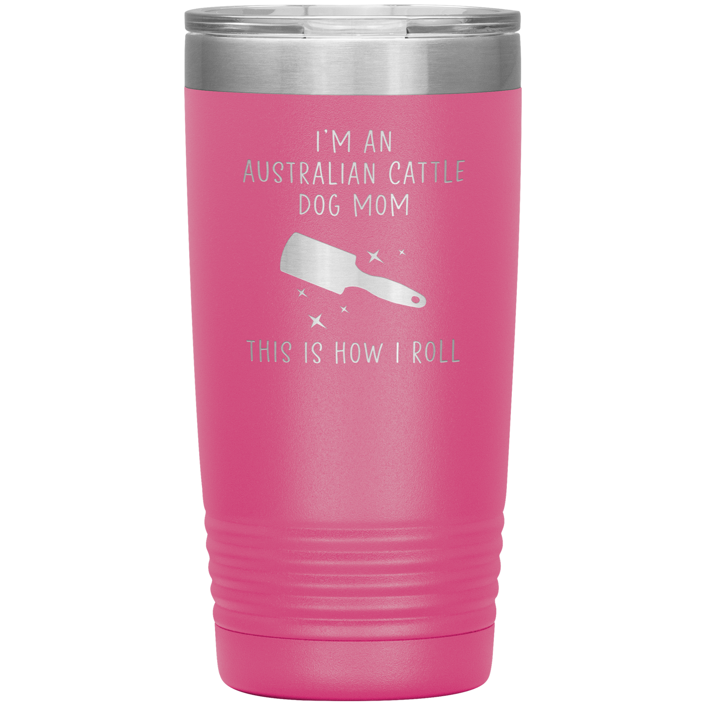 Australian Cattle Dog Mom Tumbler, Funny Travel Coffee Mug, Birthday Gifts for Men and Women