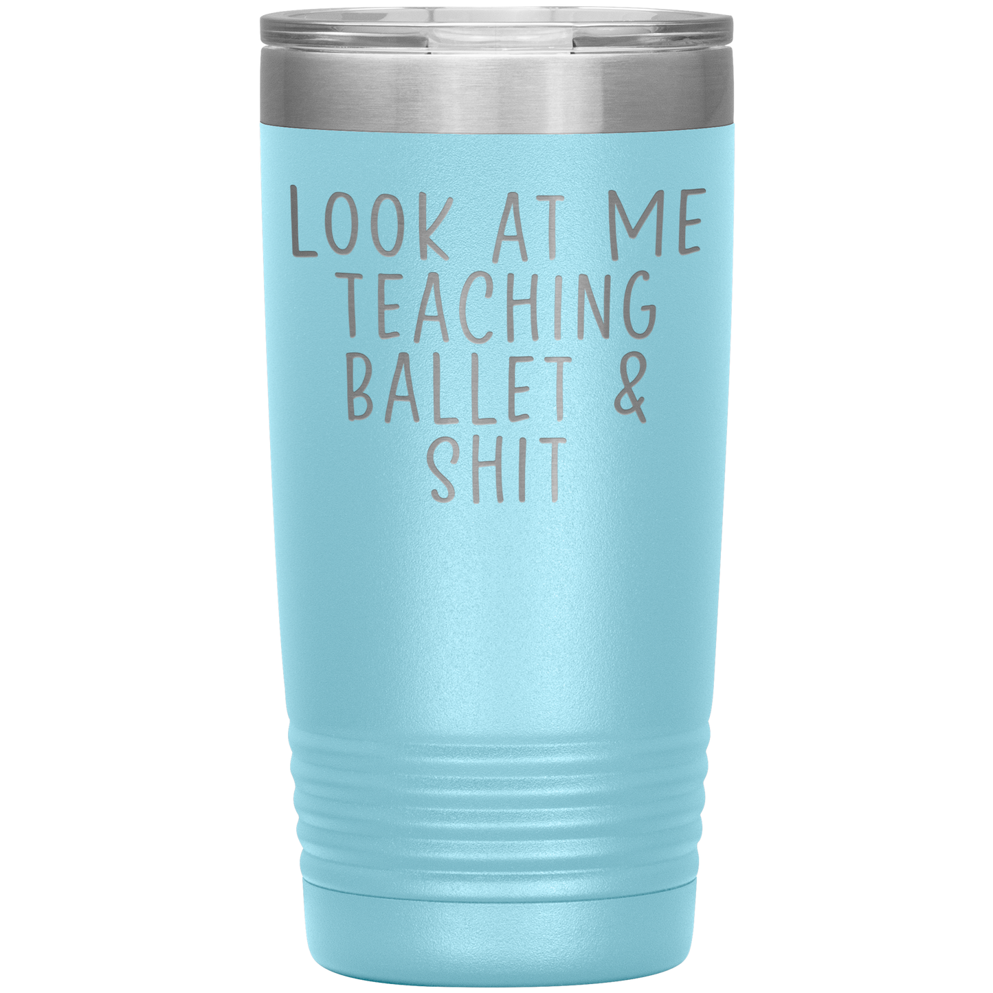 Ballet Teacher Tumbler, Ballet Teacher Gifts, Travel Coffee Mug, Birthday Gifts for Men and Women