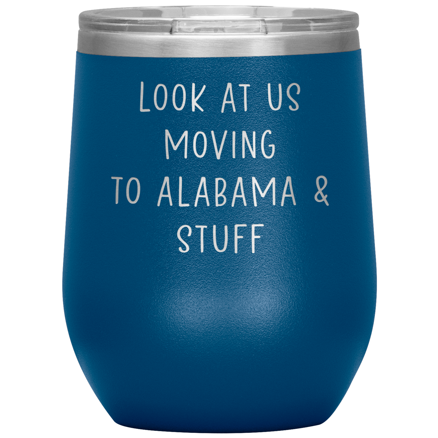 Moving to Alabama Wine Tumbler, Funny Travel Wine Cup, Birthday Gifts for Men and Women