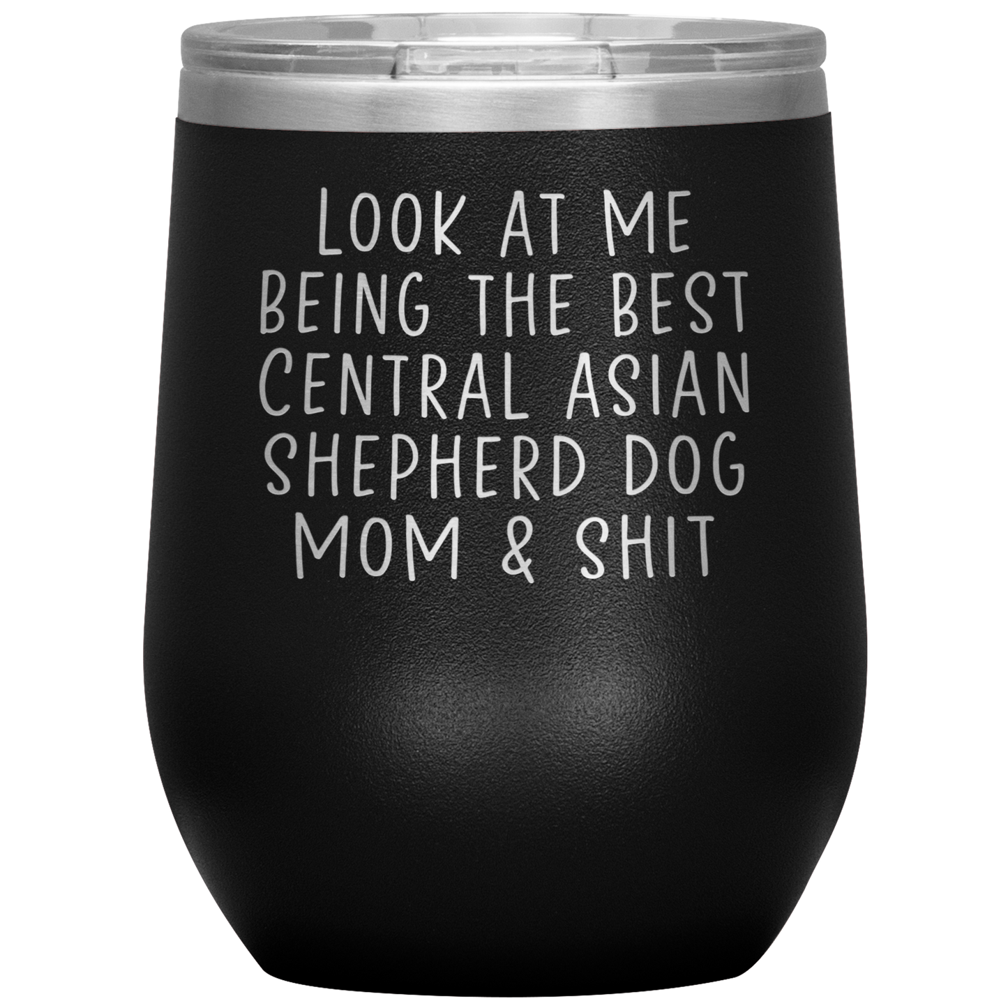 Central Asian Shepherd Dog Mom Wine Tumbler, Funny Gifts, Travel Wine Cup, Birthday Gifts for Men and Women