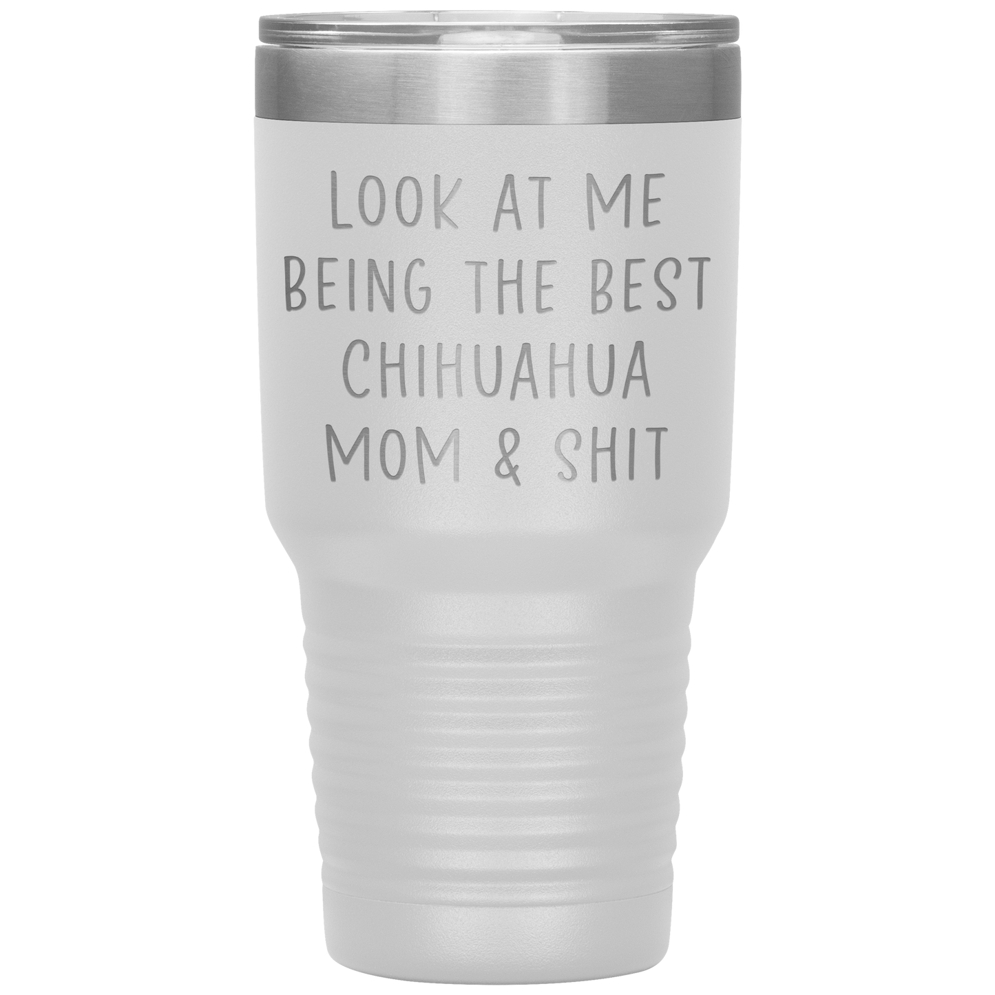 Chihuahua Mom Tumbler, Funny Travel Coffee Mug, Birthday Gifts for Men and Women