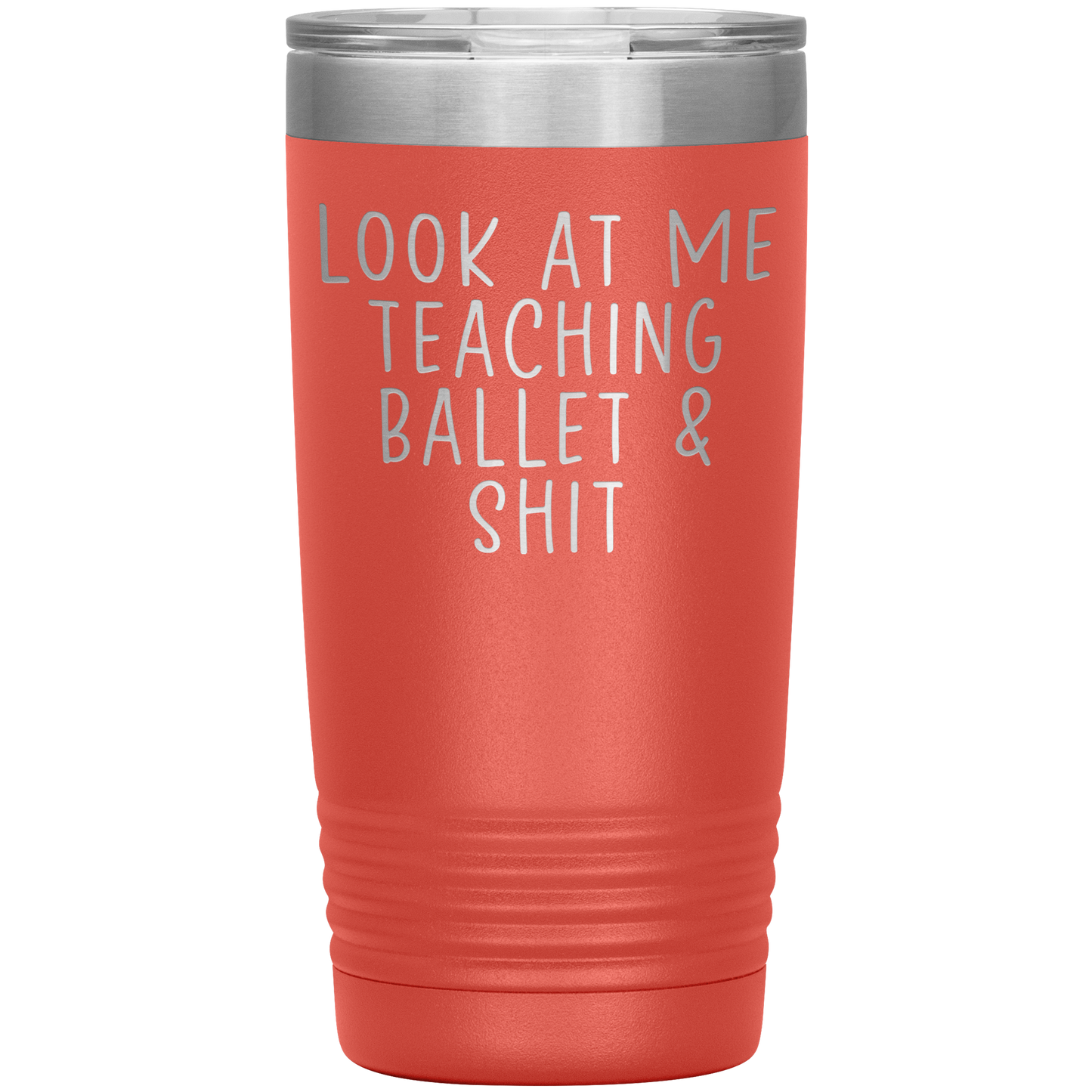 Ballet Teacher Tumbler, Ballet Teacher Gifts, Travel Coffee Mug, Birthday Gifts for Men and Women