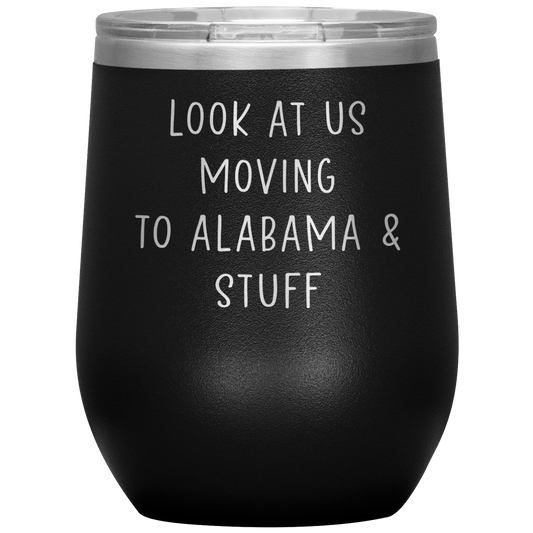 Moving to Alabama Wine Tumbler, Funny Travel Wine Cup, Birthday Gifts for Men and Women