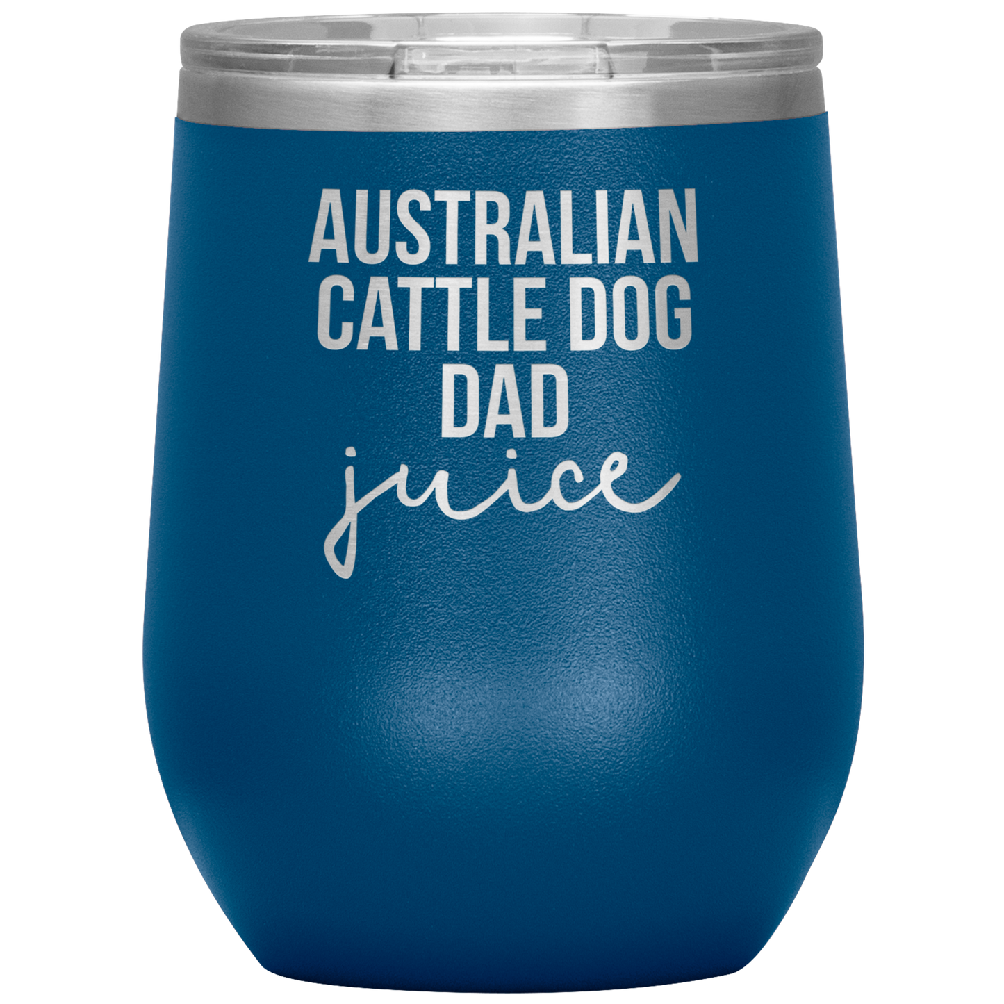 Australian Cattle Dog Dad Wine Tumbler, Funny Travel Wine Cup, Birthday Gifts for Men and Women