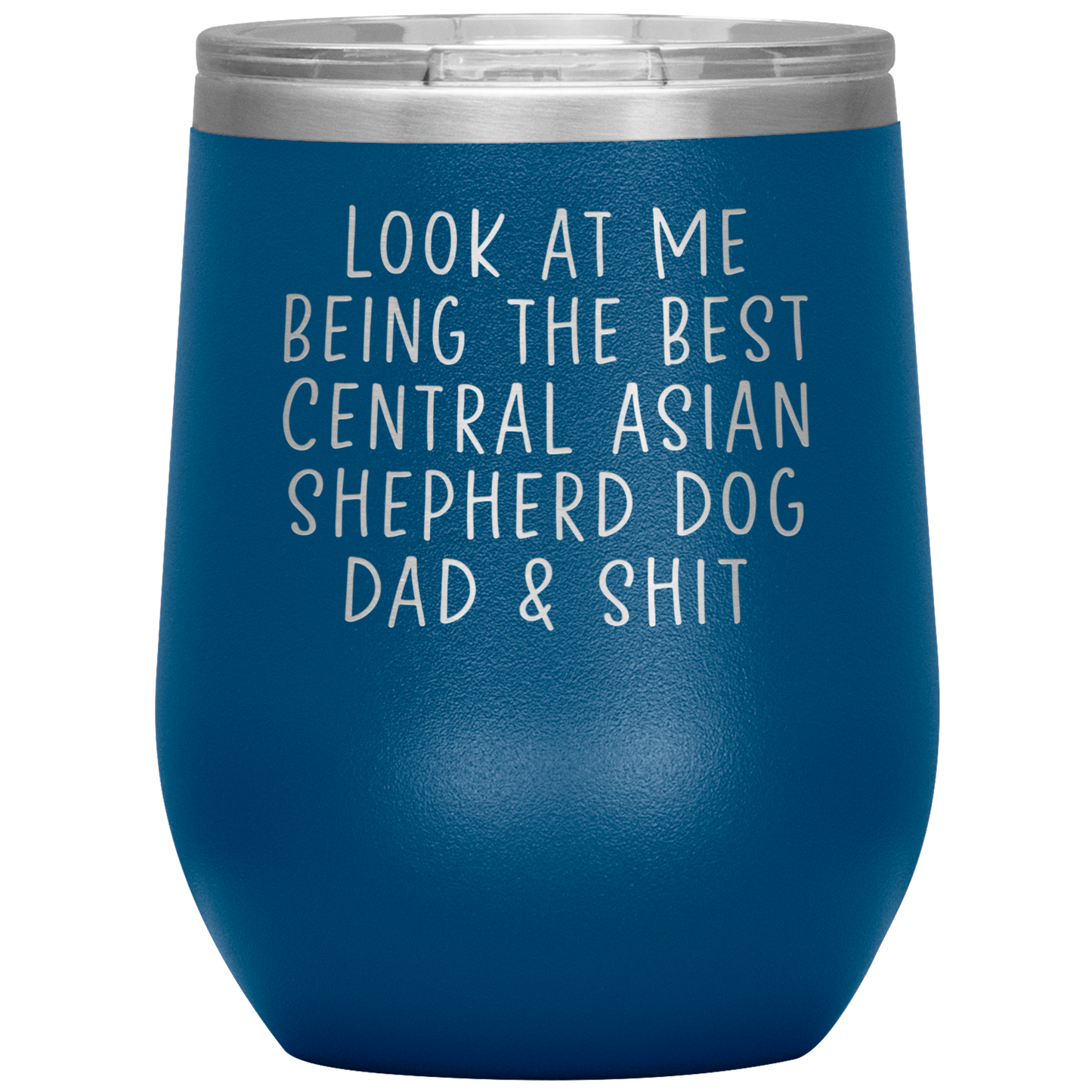 Central Asian Shepherd Dog Dad Wine Tumbler, Funny Gifts, Travel Wine Cup, Birthday Gifts for Men and Women